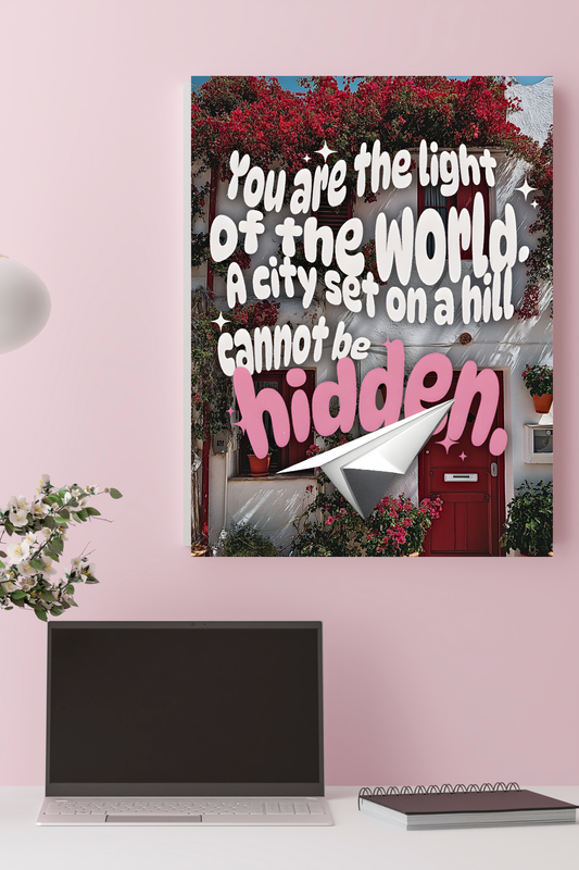 You are the light of the world. A city set on a hill cannot be hidden (Poster Only)