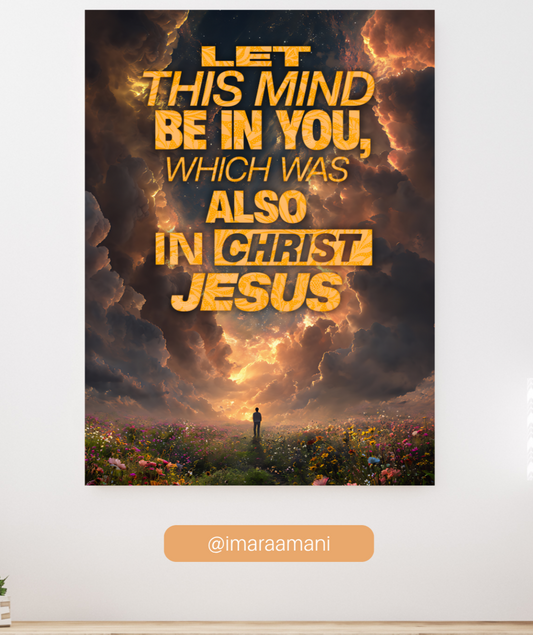 Let this mind be in you, which was also in Christ Jesus (Poster Only)